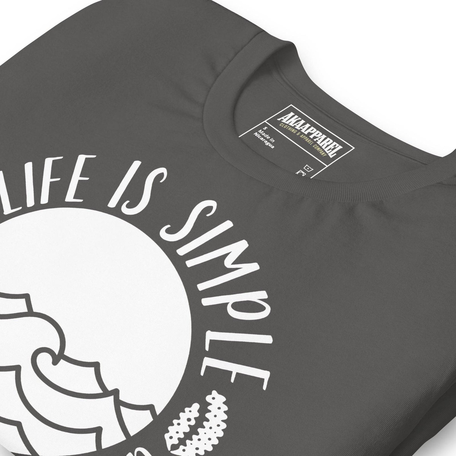 Life is Simple Just Add Water - AKA Apparel