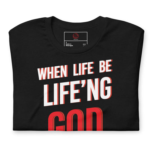 Load image into Gallery viewer, When Life Be Life&#39;ng God Be Goding - AKA Apparel
