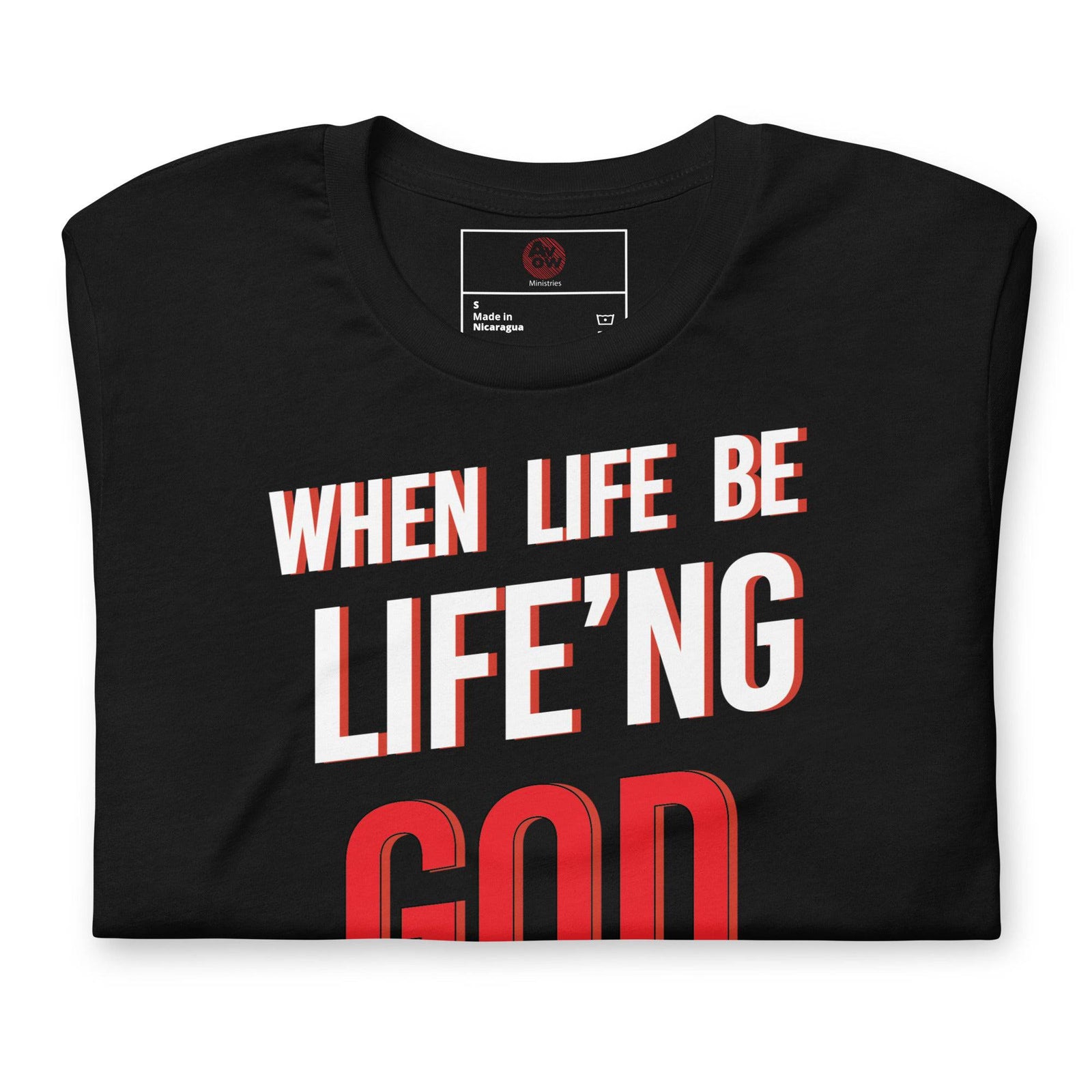 When Life Be Life'ng God Be Goding - AKA Apparel