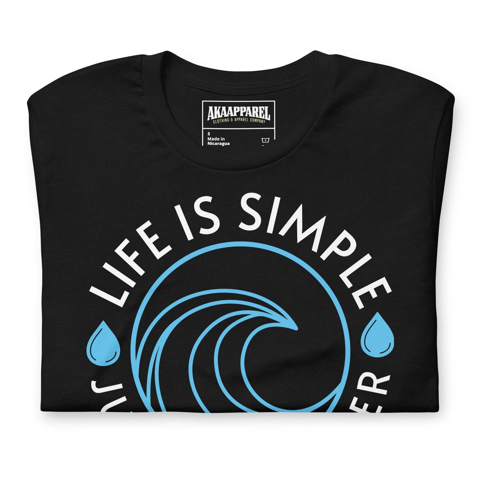 Life Is Simple Just Add Water - AKA Apparel