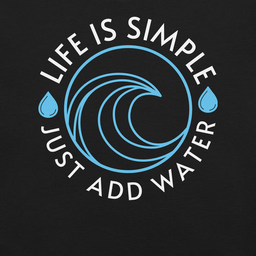 Cargar imagen en el visor de la Galería, Life Is Simple Just Add Water - AKA Apparel
