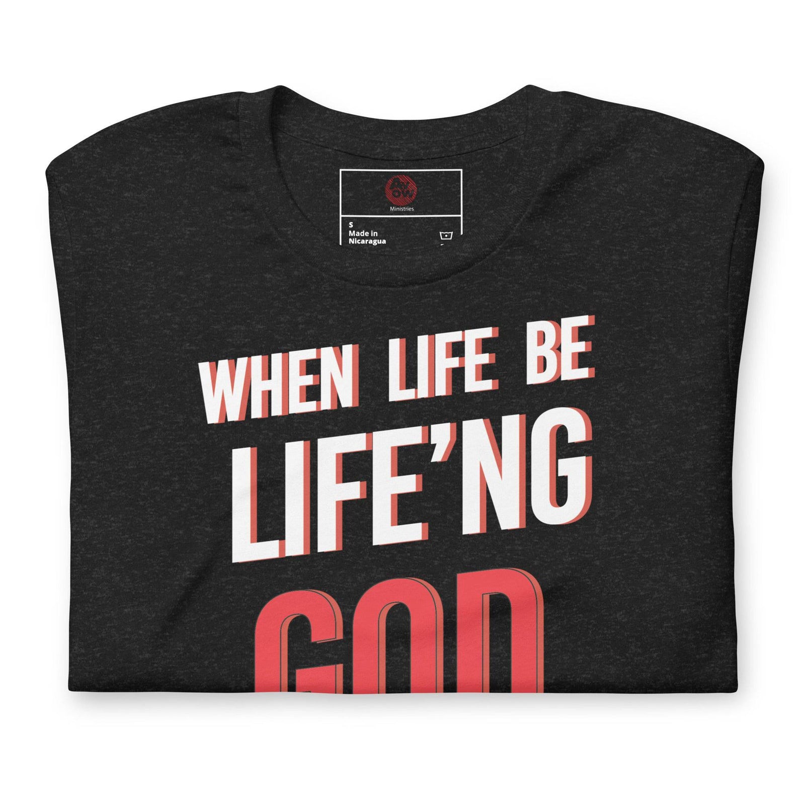 When Life Be Life'ng God Be Goding - AKA Apparel