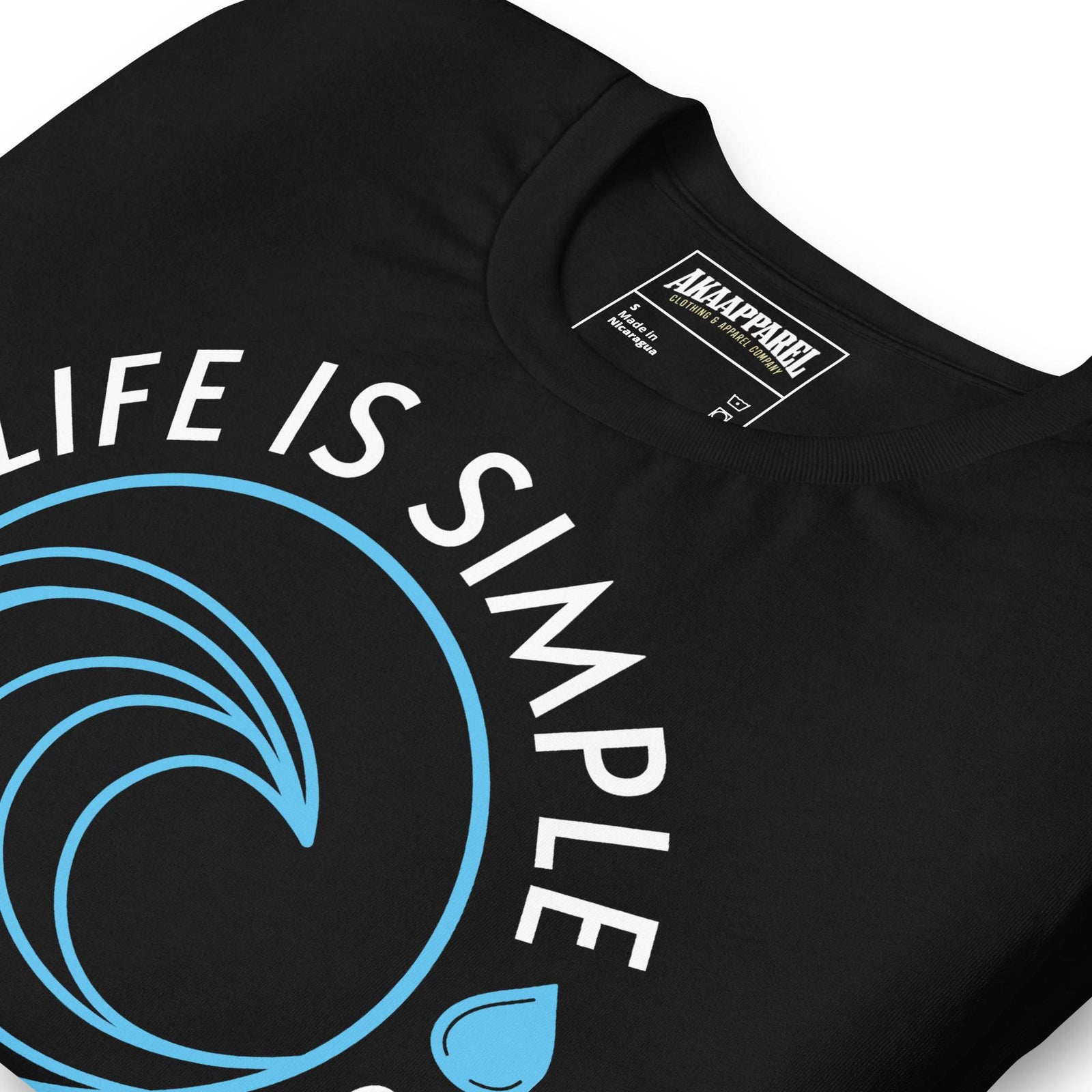 Life Is Simple Just Add Water - AKA Apparel